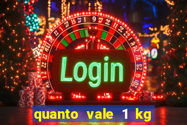 quanto vale 1 kg de lacre de latinha 2024